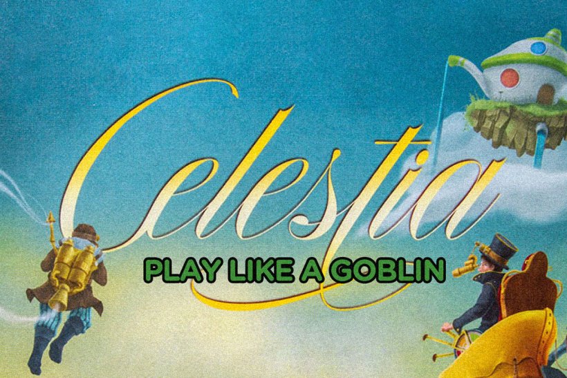 Play like a Goblin Celestia