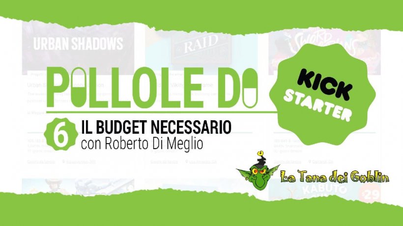 Pillole di Kickstarter 6 - il budget necessario