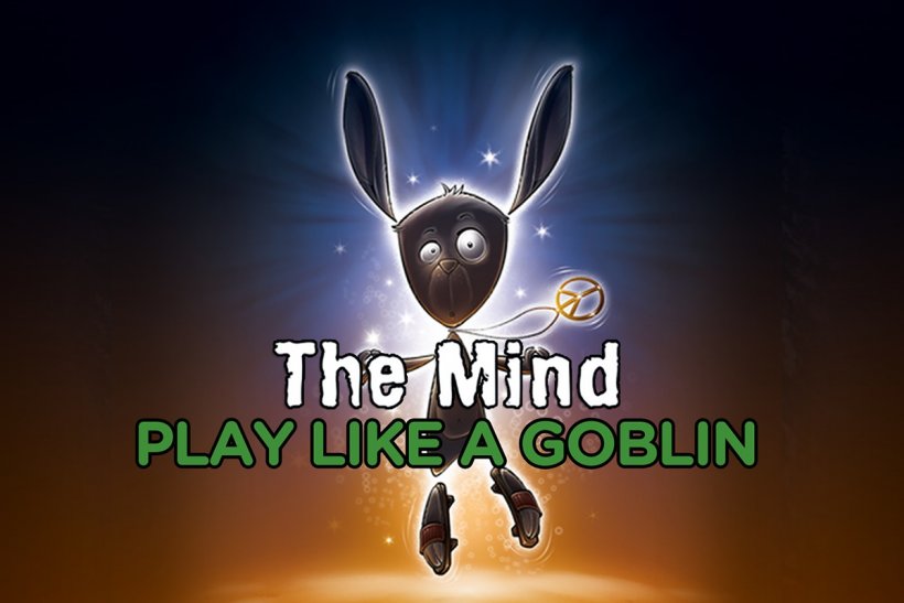 Play like a goblin - The mind