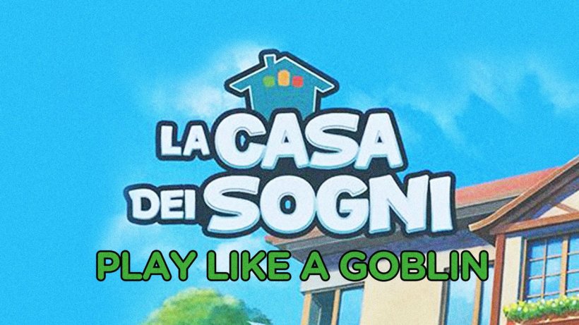 Play like a goblin - La casa dei sogni