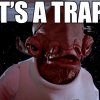 It's a Trap!