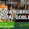 Tg Goblin episodio 40