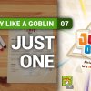 Play Like a Goblin 07: Just One