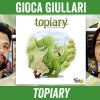 Gioca Giullari Topiary