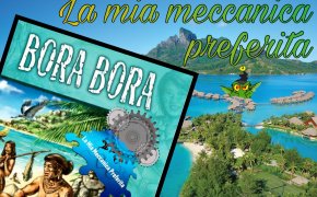 La mia meccanica preferita: "Bora Bora" e la gestione dadi