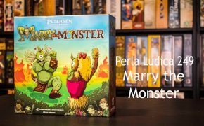 Perla Ludica 249 - Marry the Monster