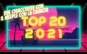 TOP 20 DEL 2021 - Due chiacchiere con il Meeple con la Camicia