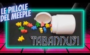 Tabannusi - Le Pillole del Meeple