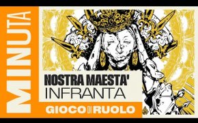 Nostra Maestà Infranta (gioco di ruolo) - Recensioni Minute [443]