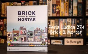 Perla Ludica 274 - Brick & Mortar