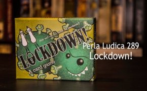 Perla Ludica 289 - Lockdown!