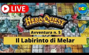 Partita Live a HeroQuest - Gameplay dell'Avventura 5: Il Labirinto di Melar