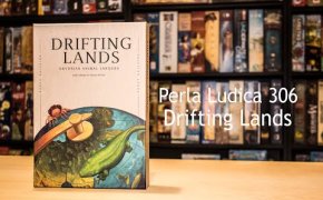 Perla Ludica 306 - Drifting Lands