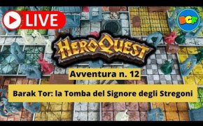 Partita Live a HeroQuest - Gameplay dell'Avventura 12: Barak Tor la Tomba del Signore degli Stregoni