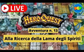 Partita Live a HeroQuest - Gameplay dell'Avventura 13: Alla Ricerca della Lama degli Spiriti