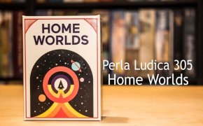 Perla Ludica 305 - Home Worlds