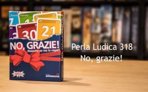 Perla Ludica 318 - No, grazie!