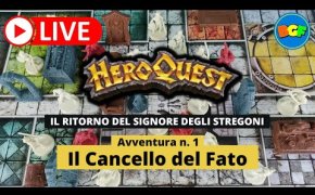 Partita Live a HeroQuest: il Ritorno del Signore degli Stregoni - Avv. 1: Il Cancello del Fato