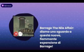 Barrage The Nile Affair: diamo uno sguardo a questa nuova, fiammante espansione di Barrage!