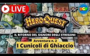 Partita Live a HeroQuest: il Ritorno del Signore degli Stregoni - Avv. 2: I Cunicoli di Ghiaccio