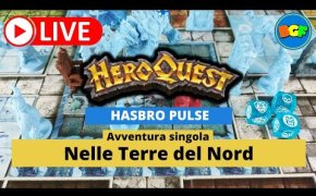 Partita Live a HeroQuest: Hasbro Pulse - Gameplay Avventura: Nelle Terre del Nord