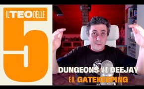 Dungeons and Deejay e il gatekeeping - Il Teo delle cinque #63