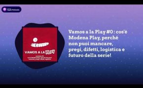 Vamos a la Play #0 : cos'è Modena Play, perché non puoi mancare, pregi, difetti, logistica e altro!