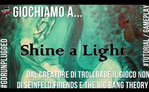 Giochiamo a SHINE A LIGHT