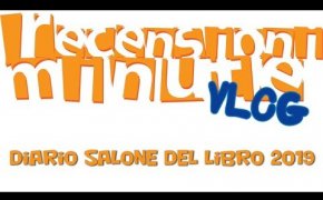 Vlog [128] - Diario Salone del Libro di Torino 2019