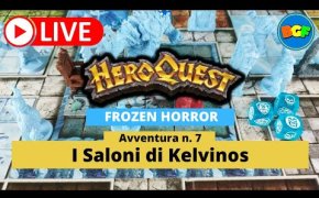 Partita Live a HeroQuest: Frozen Horror - Gameplay Avv. 7: I Saloni di Kelvinos (parte 2)