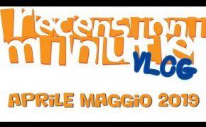 Vlog [129] - Aprile Maggio 2019