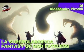 Superclassifica FANTASY OF GOD FATELESS di ALESSANDRO PIRODDI