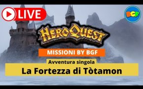 Partita Live a HeroQuest in 5 Giocatori: La Fortezza di Tòtamon - Avventura Fan Made by BGF