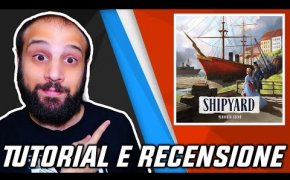 Tutorial e Recensione SHIPYARD Seconda Edizione - Un Classico Rinnovato?