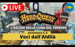 Partita Live a HeroQuest: l'Ascesa della Luna del Terrore - Avv. 8: Voci dall'Aldilà (p. 1)