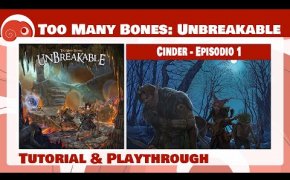Too Many Bones: Unbreakable - 4p - Inizia l'avventura vs Cinder [Capitolo 1]