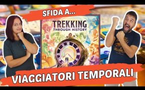 Trekking Through History, Partita Completa al Gioco da Tavolo che ci manda a spasso nel tempo!