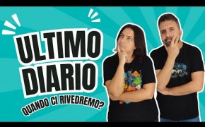 Ciao a tutti! Ultimo Diario e non sappiamo quando ci rivedremo, ma con dei bei giochi!