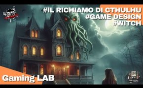 Gaming LAB - WITCH INCONTRA IL RICHIAMO DI CTHULHU #1