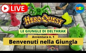 Partita Live a HeroQuest: Le Giungle di Delthrak - Avv. 1: Benvenuti nella Giungla (parte 2)