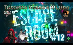 Tuccetto Rosso e il Lupo #12 Escape Room . Escape Game... E