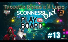Tuccetto Rosso e il Lupo #13 Sconnessi Day e Play on Board... Arriviamo!!!