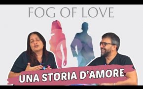Fog of Love la nostra storia d'amore tra alti e bassi e rivelazioni scioccanti!