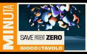 (Anteprima) Save Patient Zero - Recensioni Minute [358]