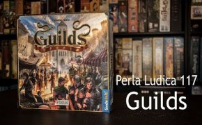Perla Ludica 117 - Guilds