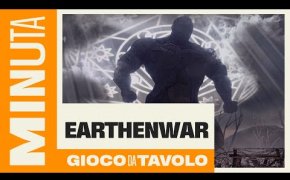 Earthenwar (anteprima) - Recensioni Minute [386]