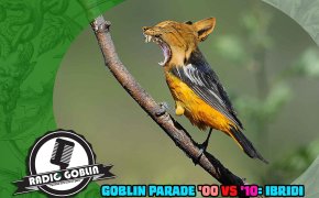 Podcast: Goblin Parade '00 vs '10: Ibridi