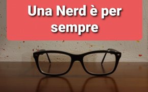 [Dalla parte delle Goblinesse] Una nerd è per sempre