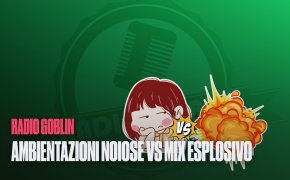 Podcast: Ambientazioni noiose vs mix esplosivo