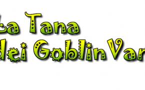 Ecco a voi La Tana dei Goblin Varese!